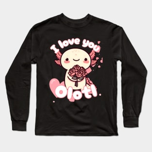 I love you olotl Long Sleeve T-Shirt